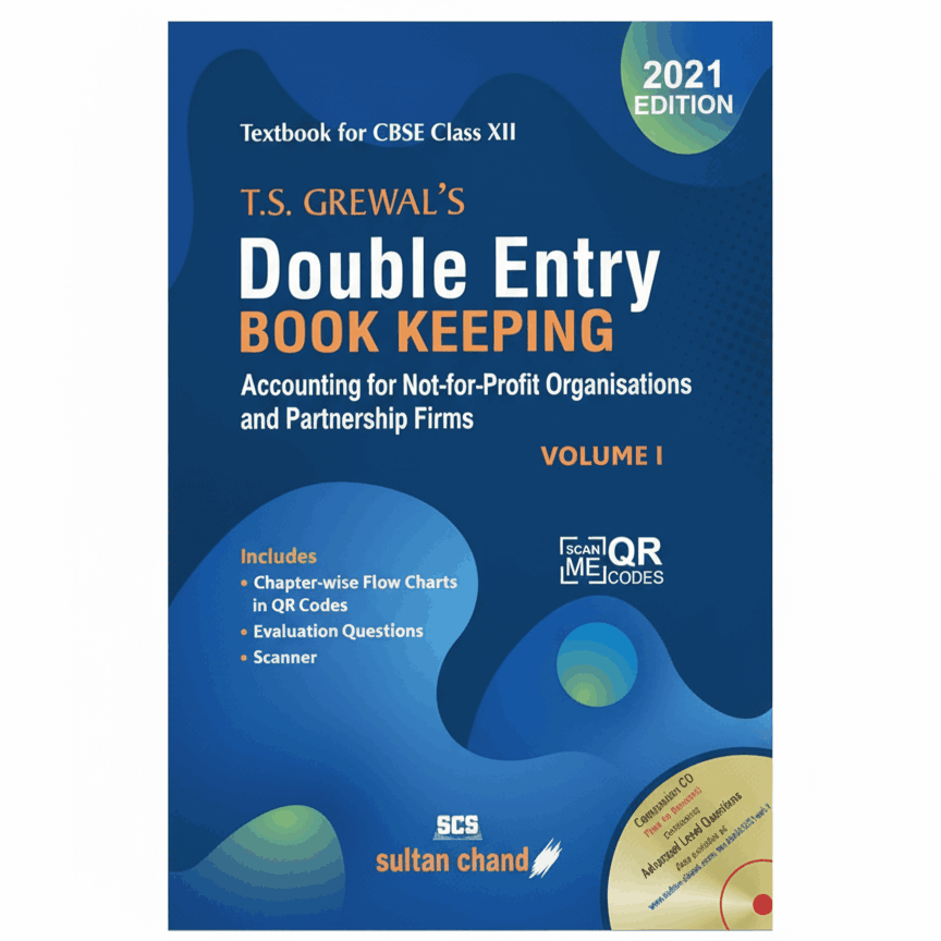 T.S. Grewal's Double Entry Book Keeping: Accounting for Not-for-Profit Organisations and Partnership Firms, Volume I Textbook for CBSE Class XII (2021 Edition) by Sultan Chand