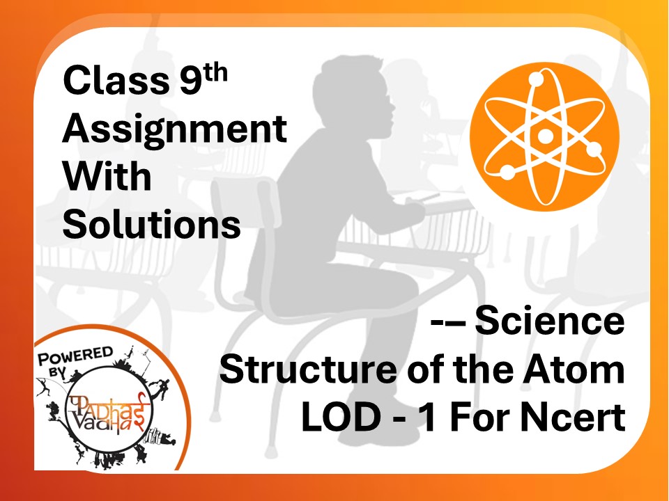 Class 9th Structure of the Atom LOD - 1 For Ncert