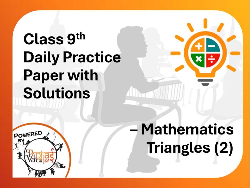 Class 9th Maths (DPP) - Triangles (2)