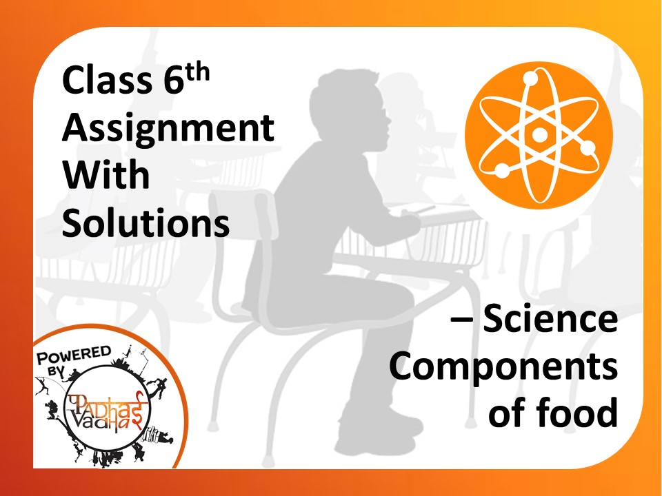 Class 6th - Science-  Components of food