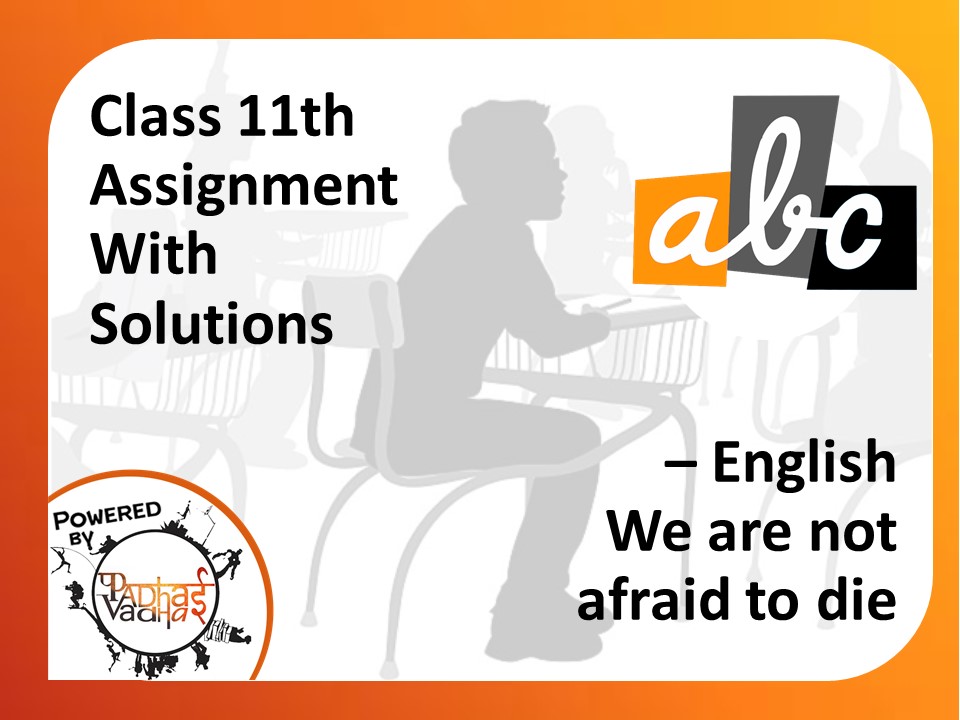 Class 11th - English - We are not afraid to die